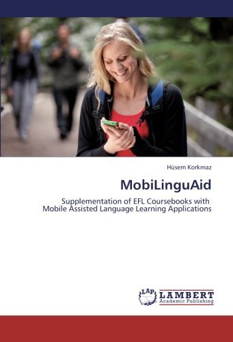 Cover for Hüsem Korkmaz · Mobilinguaid: Supplementation of Efl Coursebooks with   Mobile Assisted Language Learning Applications (Pocketbok) (2012)