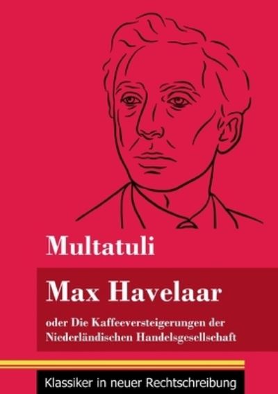 Cover for Multatuli · Max Havelaar: oder Die Kaffeeversteigerungen der Niederlandischen Handelsgesellschaft (Band 159, Klassiker in neuer Rechtschreibung) (Paperback Book) (2021)