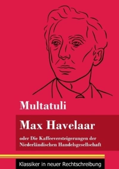 Cover for Multatuli · Max Havelaar: oder Die Kaffeeversteigerungen der Niederlandischen Handelsgesellschaft (Band 159, Klassiker in neuer Rechtschreibung) (Pocketbok) (2021)