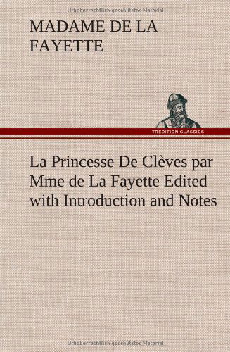 Cover for Madame De La Fayette · La Princesse De Cl Ves Par Mme De La Fayette Edited with Introduction and Notes (Hardcover Book) [French edition] (2012)