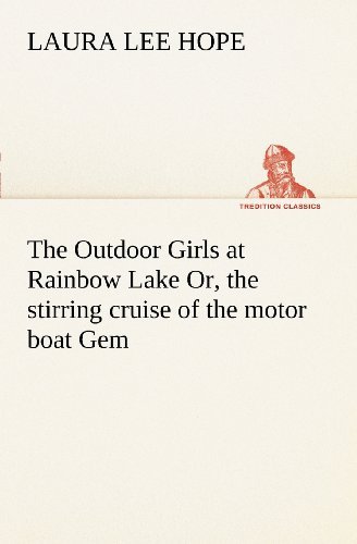 Cover for Laura Lee Hope · The Outdoor Girls at Rainbow Lake Or, the Stirring Cruise of the Motor Boat Gem (Tredition Classics) (Pocketbok) (2012)