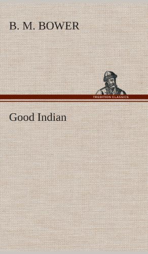 Cover for B. M. Bower · Good Indian (Hardcover Book) (2013)