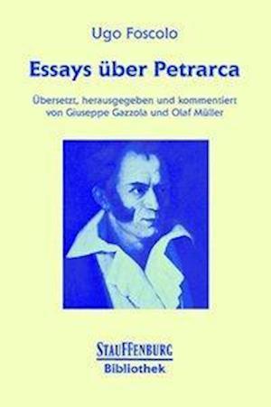 Essays über Petrarca - Ugo Foscolo - Livros - Stauffenburg Verlag - 9783860578025 - 2006