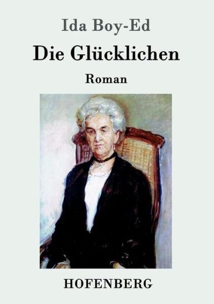 Cover for Ida Boy-Ed · Die Glucklichen: Roman (Taschenbuch) (2016)