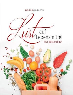 Cover for Mediadidact · Lust auf Lebensmittel (Innbunden bok) (2019)