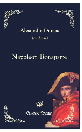 Napoleon Bonaparte - Alexandre Dumas - Books - Europaischer Hochschulverlag Gmbh & Co. - 9783867412025 - February 9, 2010