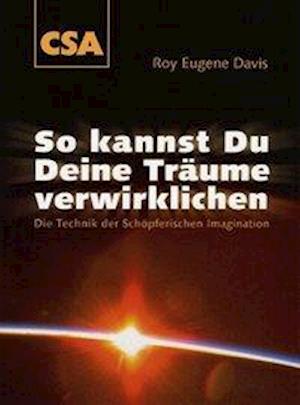 Cover for Roy Eugene Davis · So kannst Du Deine Träume verwirklichen (Paperback Book) (2007)