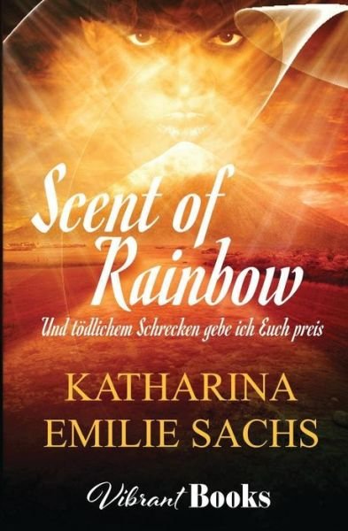 Cover for Katharina Emilie Sachs · Scent of Rainbow (Paperback Book) (2016)
