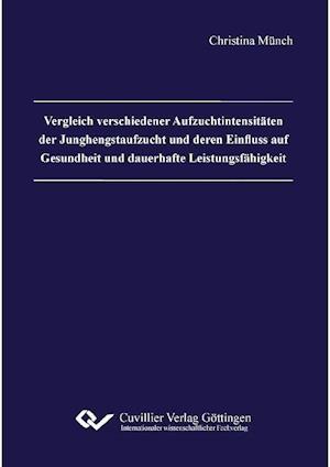 Cover for Christina Münch · Vergleich verschiedener Aufzuchtintensitäten der Junghengstaufzucht und deren Einfluss auf Gesundheit und dauerhafte Leistungsfähigkeit (Paperback Book) (2012)