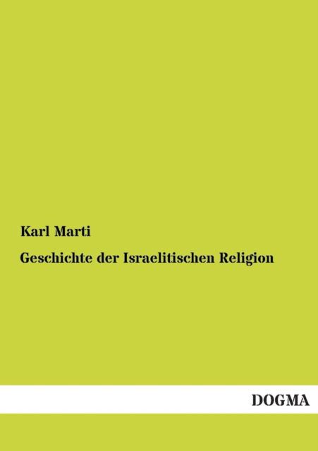 Cover for Karl Marti · Geschichte der Israelitischen Religion (Paperback Book) [German, 3., Verbesserte Auflage. edition] (2012)