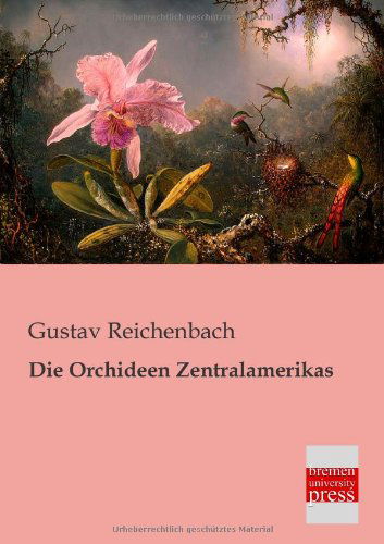 Cover for Gustav Reichenbach · Die Orchideen Zentralamerikas (Paperback Book) [German edition] (2013)