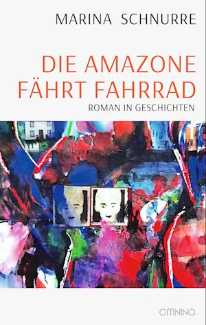 Cover for Marina Schnurre · Die Amazone fährt Fahrrad (Book) (2024)