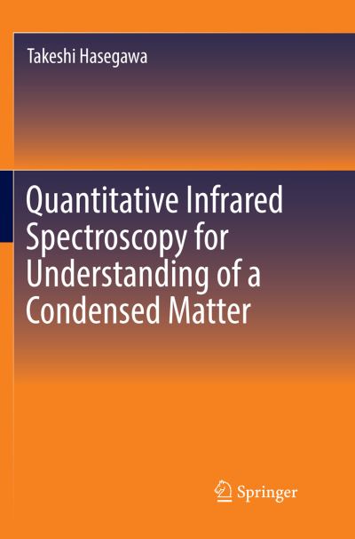 Cover for Takeshi Hasegawa · Quantitative Infrared Spectroscopy for Understanding of a Condensed Matter (Paperback Book) [Softcover reprint of the original 1st ed. 2017 edition] (2018)