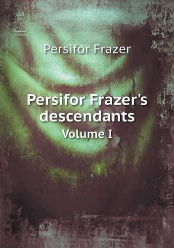 Cover for Persifor Frazer · Persifor Frazer's Descendants Volume I (Paperback Book) (2013)