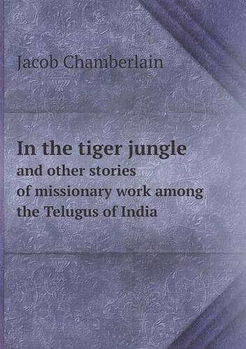 Cover for Jacob Chamberlain · In the Tiger Jungle and Other Stories of Missionary Work Among the Telugus of India (Taschenbuch) (2013)