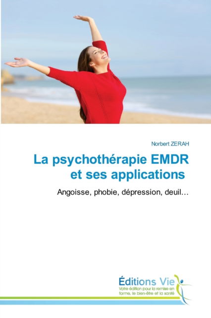 La psychotherapie EMDR et ses applications - Norbert Zerah - Bücher - Editions Vie - 9786139590025 - 26. April 2021