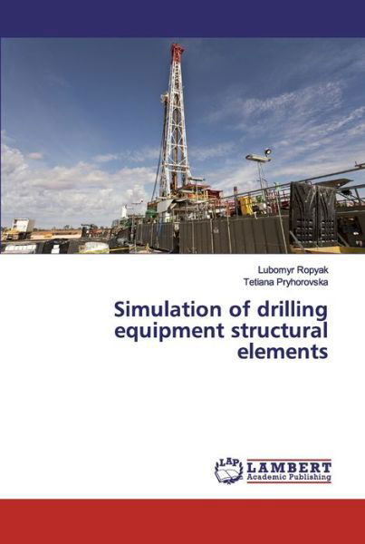 Cover for Lubomyr Ropyak · Simulation of drilling equipment structural elements (Paperback Bog) (2019)