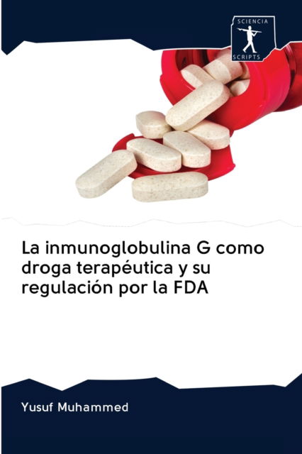 Cover for Yusuf Muhammed · La inmunoglobulina G como droga terapeutica y su regulacion por la FDA (Pocketbok) (2020)