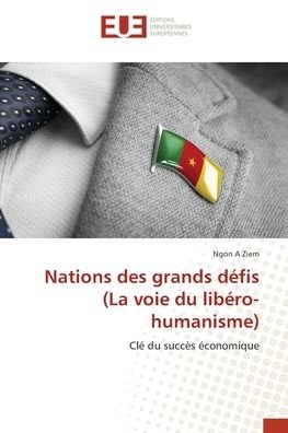 Cover for Ngon A Ziem · Nations des grands defis (La voie du libero-humanisme) (Paperback Book) (2021)