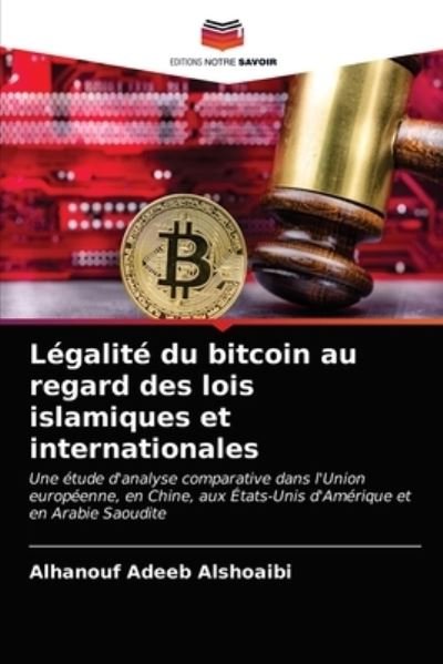 Cover for Alhanouf Adeeb Alshoaibi · Legalite du bitcoin au regard des lois islamiques et internationales (Taschenbuch) (2021)