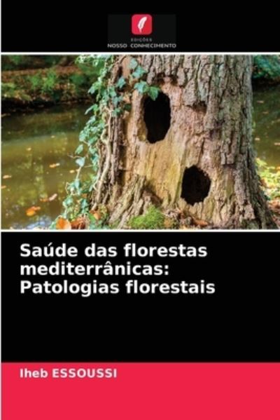 Saude das florestas mediterranicas - Iheb Essoussi - Libros - Edicoes Nosso Conhecimento - 9786203613025 - 13 de abril de 2021