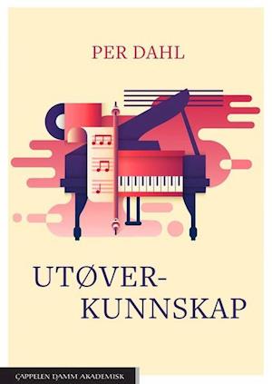 Utøverkunnskap - Per Dahl - Books - Cappelen Damm - 9788202618025 - June 20, 2019