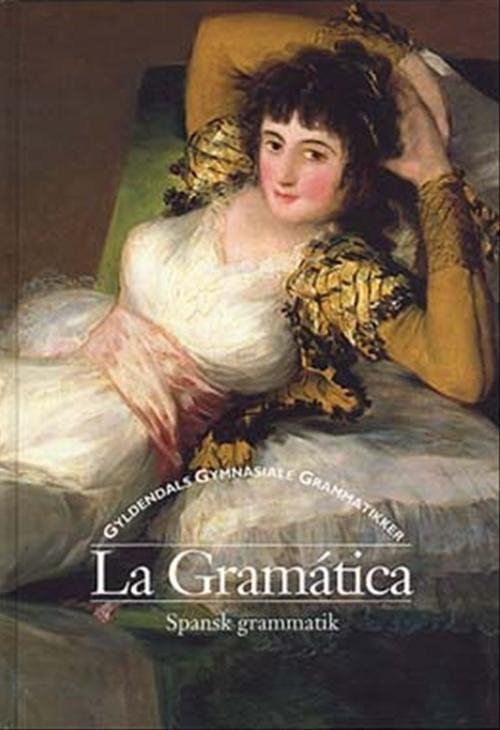 Cover for Lise Lauridsen; Marietje Hastrup · Gyldendals gymnasiale grammatikker. Spansk: La Gramática (Bound Book) [1. Painos] [Indbundet] (2002)