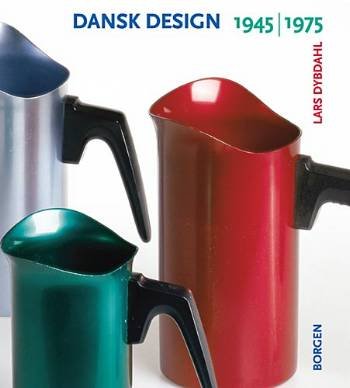 Cover for Lars Dybdahl · Dansk design 1945-1975 (Gebundesens Buch) [1. Ausgabe] [Indbundet] (2006)