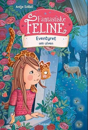 Cover for Antje Szillat · Fantastiske Feline – Eventyret om ulven (Gebundenes Buch) [1. Ausgabe] (2021)