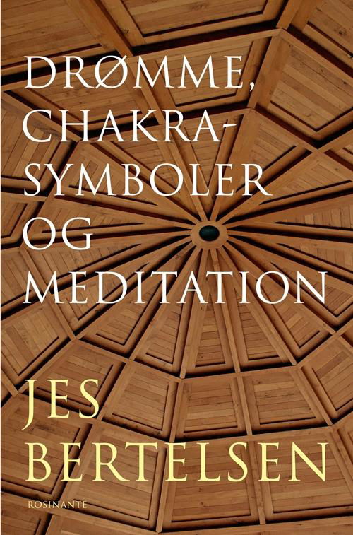 Jes Bertelsen · Drømme, chakrasymboler og meditation (Sewn Spine Book) [1st edition] (2016)