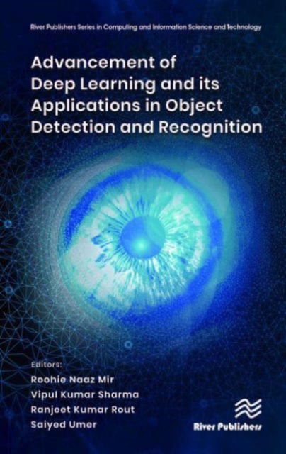 Advancement of Deep Learning and its Applications in Object Detection and Recognition - - Bøger - River Publishers - 9788770227025 - 10. maj 2023