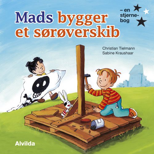 Cover for Christian Tielmann · Alvildas stjernebøger: Mads bygger et sørøverskib (Innbunden bok) [1. utgave] (2010)