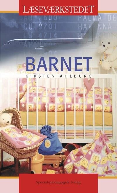 Læseværkstedet: Barnet, Rødt niveau - Kirsten Ahlburg - Livres - Special - 9788776072025 - 22 novembre 2005