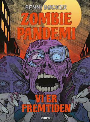 ZOMBIE PANDEMI: Vi er fremtiden - Benni Bødker - Bücher - Forlaget Corto - 9788794160025 - 1. November 2021