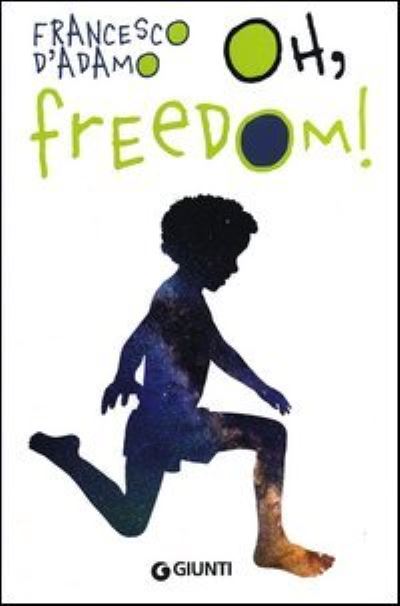 Cover for Francesco D'Adamo · Oh, Freedom! (Inbunden Bok) (2014)