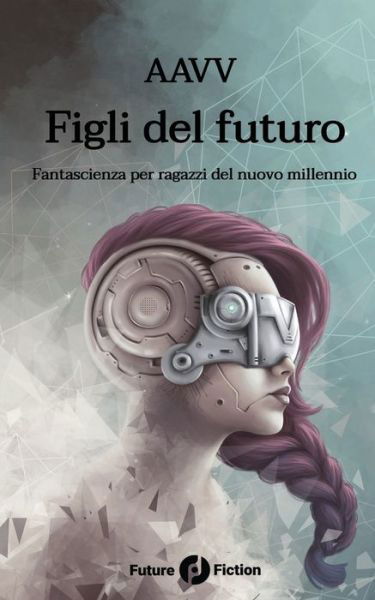 Figli del futuro - Ken Liu - Livres - Future Fiction - 9788832077025 - 30 octobre 2018