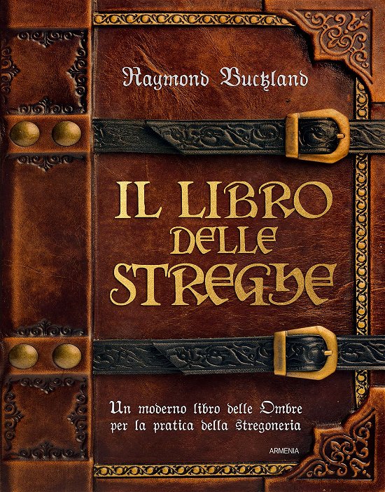 Cover for Raymond Buckland · Il Libro Delle Streghe. Un Moderno Libro Delle Ombre Per La Pratica Della Stregoneria (Bog)