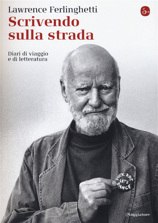 Cover for Lawrence Ferlinghetti · Scrivendo Sulla Strada. Diari Di Viaggio E Di Letteratura (Book)