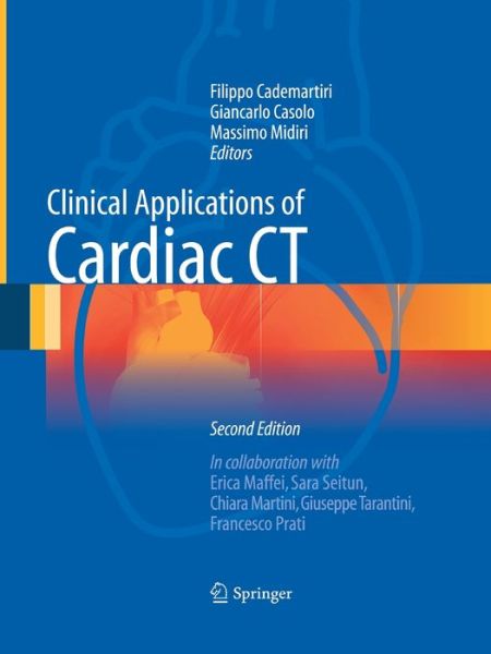 Clinical Applications of Cardiac CT - - Books - Springer Verlag - 9788847039025 - August 23, 2016