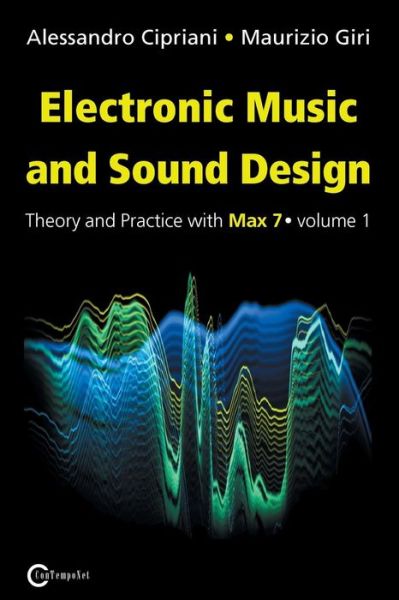 Cover for Alessandro Cipriani · Electronic Music and Sound Design: Theory and Practice with Max 7 Vol1 (Paperback Book) [3rd edition] (2016)