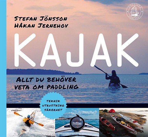 Kajak : allt du behöver veta om paddling (2.uppl.) - Jönsson Stefan - Books - Norstedts - 9789113070025 - May 21, 2015