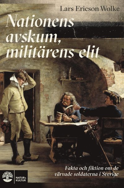 Cover for Lars Ericson Wolke · Nationens avskum, militärens elit : Myt och sanning om de värvade soldatern (Gebundesens Buch) (2023)