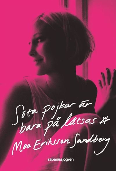 Cover for Moa Eriksson Sandberg · Söta pojkar är bara på låtsas (ePUB) (2012)