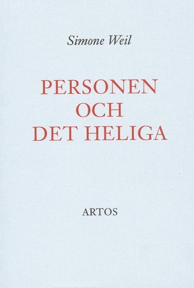 Personen och det heliga : essäer och brev - Simone Weil - Bøker - Artos & Norma Bokförlag - 9789175801025 - 9. januar 1992