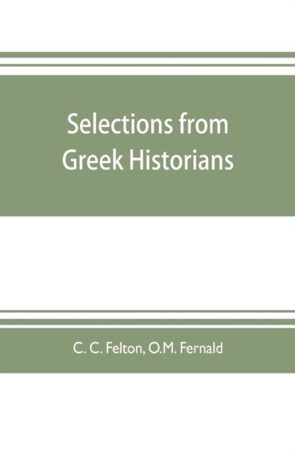 Cover for C C Felton · Selections from Greek historians (Pocketbok) (2019)