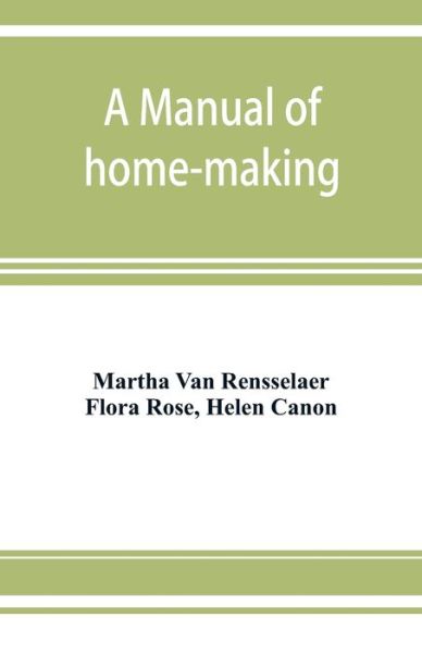 Cover for Martha Van Rensselaer · A manual of home-making (Paperback Book) (2019)