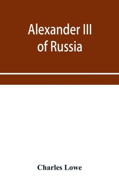 Cover for Charles Lowe · Alexander III of Russia (Paperback Book) (2020)