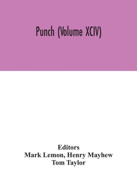 Punch (Volume XCIV) - Henry Mayhew - Bücher - Alpha Edition - 9789354046025 - 24. August 2020