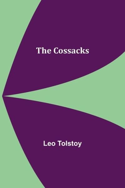 Cover for Leo Tolstoy · The Cossacks (Paperback Bog) (2021)