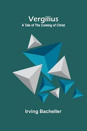 Cover for Irving Bacheller · Vergilius: A Tale of the Coming of Christ (Paperback Book) (2024)